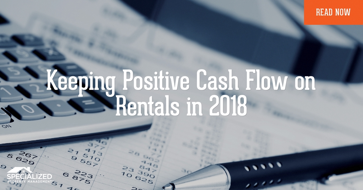 5 Keeping Positive Cash Flow on Rentals in 2018 -Houston rental property management FB