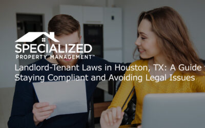 Landlord-Tenant Laws in Houston, TX: A Guide to Staying Compliant and Avoiding Legal Issues