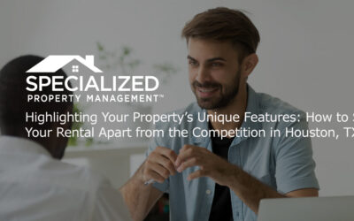 Highlighting Your Property’s Unique Features: How to Set Your Rental Apart from the Competition in Houston, TX