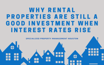 Why Rental Properties Are Still a Good Investment When Interest Rates Rise