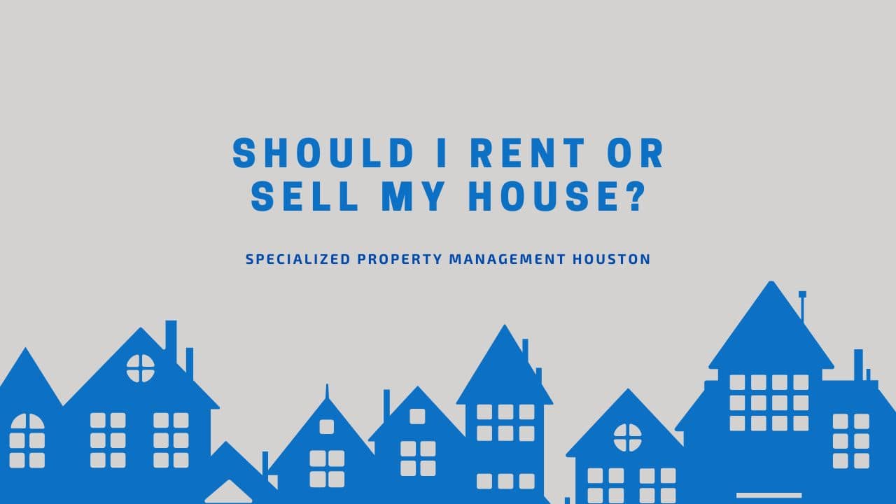 Should I Rent or Sell My House
