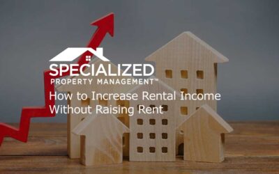 How to Increase Rental Income Without Raising Rent