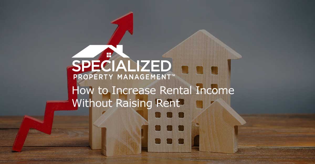 Houston Increase Rental Income Without Raising Rent